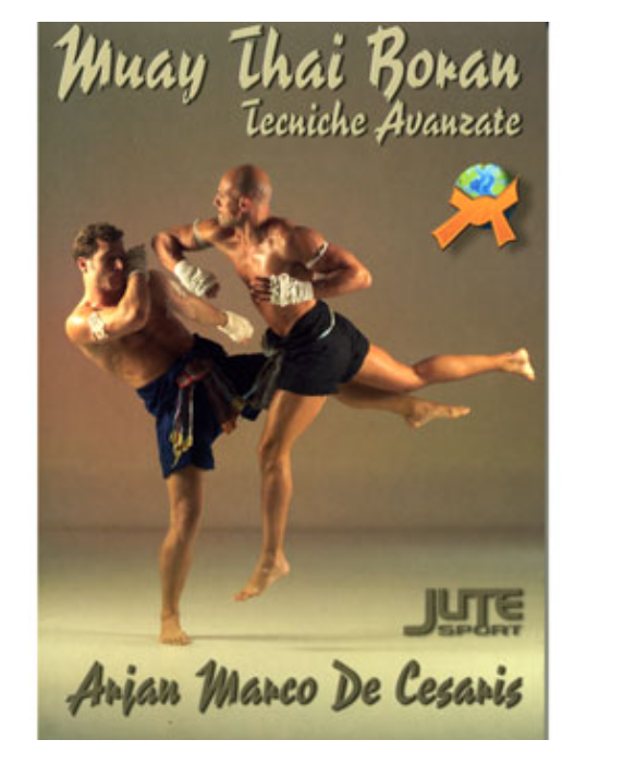 Muay Thai Boran Advanced Techniques by Marco De Cesaris